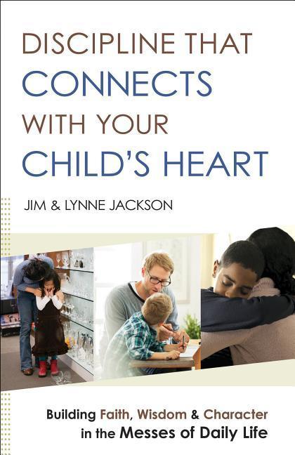 Cover: 9780764218477 | Discipline That Connects with Your Child's Heart | Jim Jackson (u. a.)