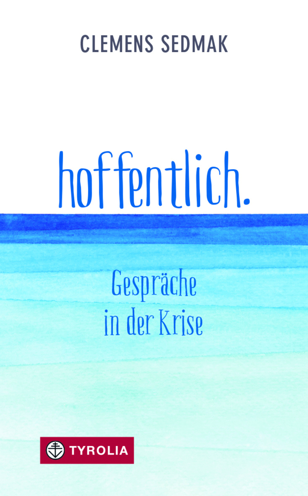 Cover: 9783702238858 | hoffentlich. | Gespräche in der Krise | Clemens Sedmak | Buch | 160 S.