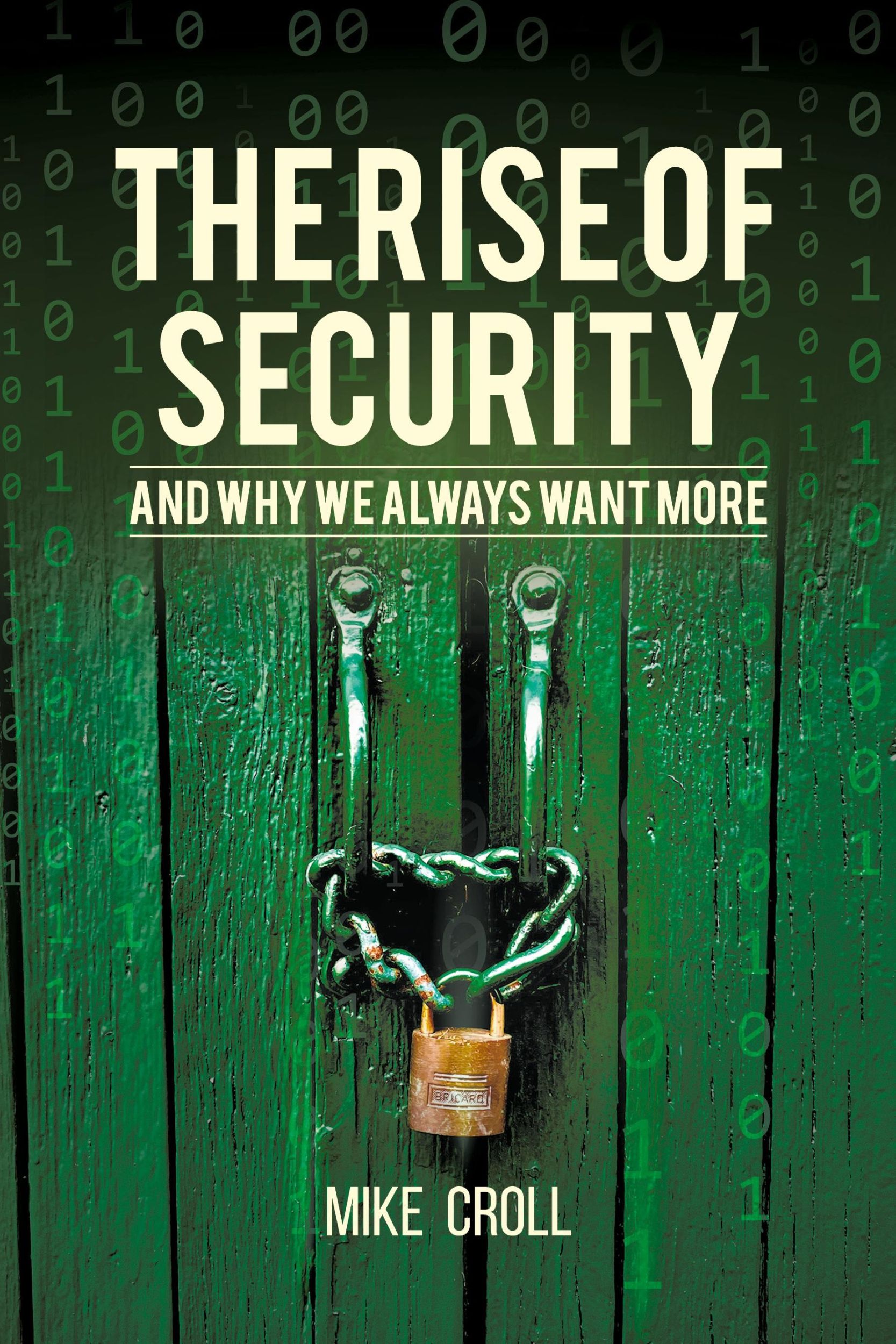 Cover: 9781627344326 | The Rise of Security and Why We Always Want More | Mike Croll | Buch