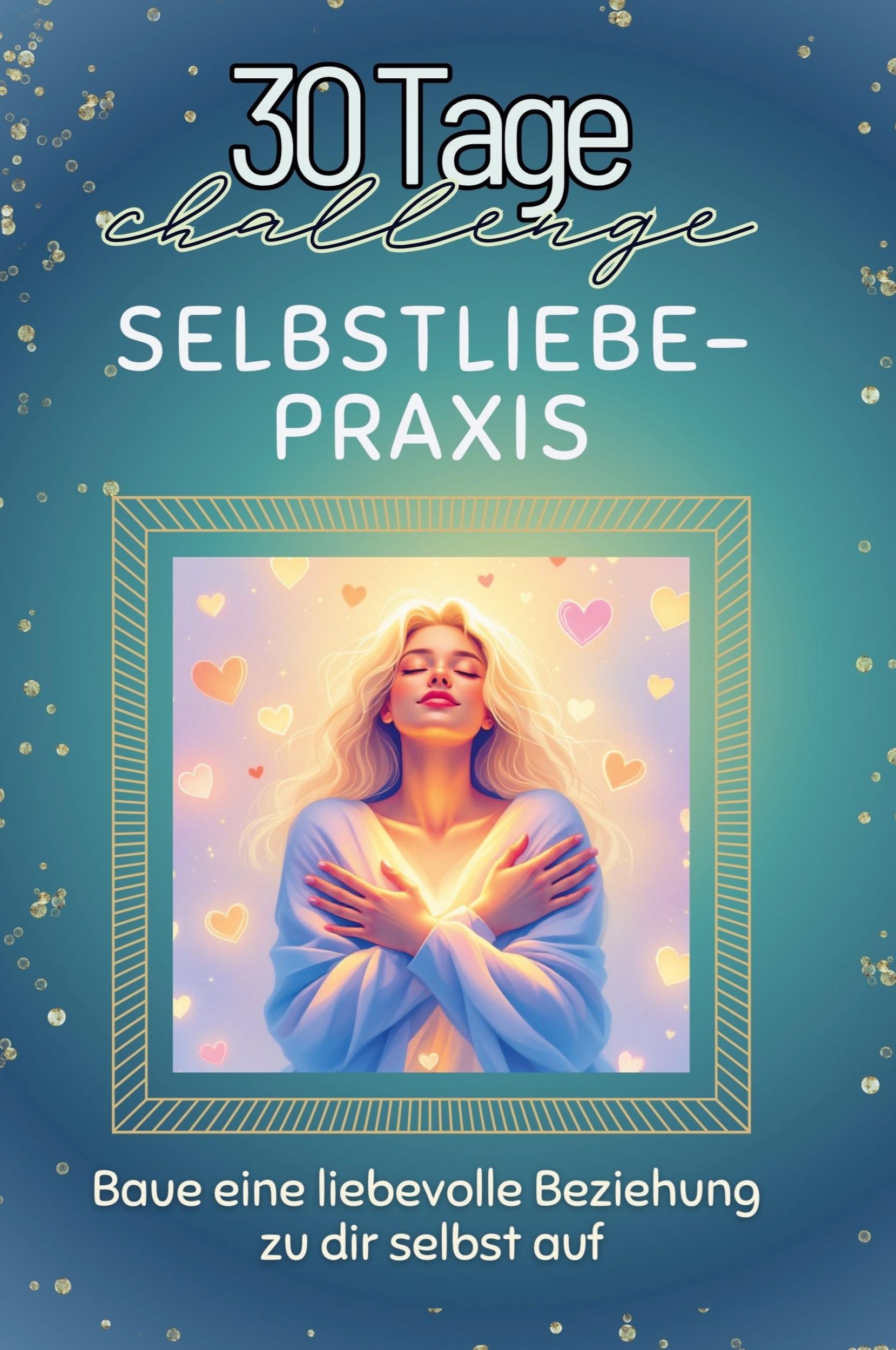 Cover: 9783759142702 | Selbstliebe-Praxis | Baue eine liebevolle Beziehung zu dir selbst auf