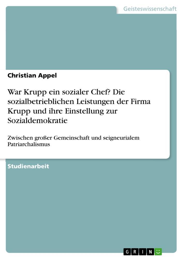 Cover: 9783668520479 | War Krupp ein sozialer Chef? Die sozialbetrieblichen Leistungen der...