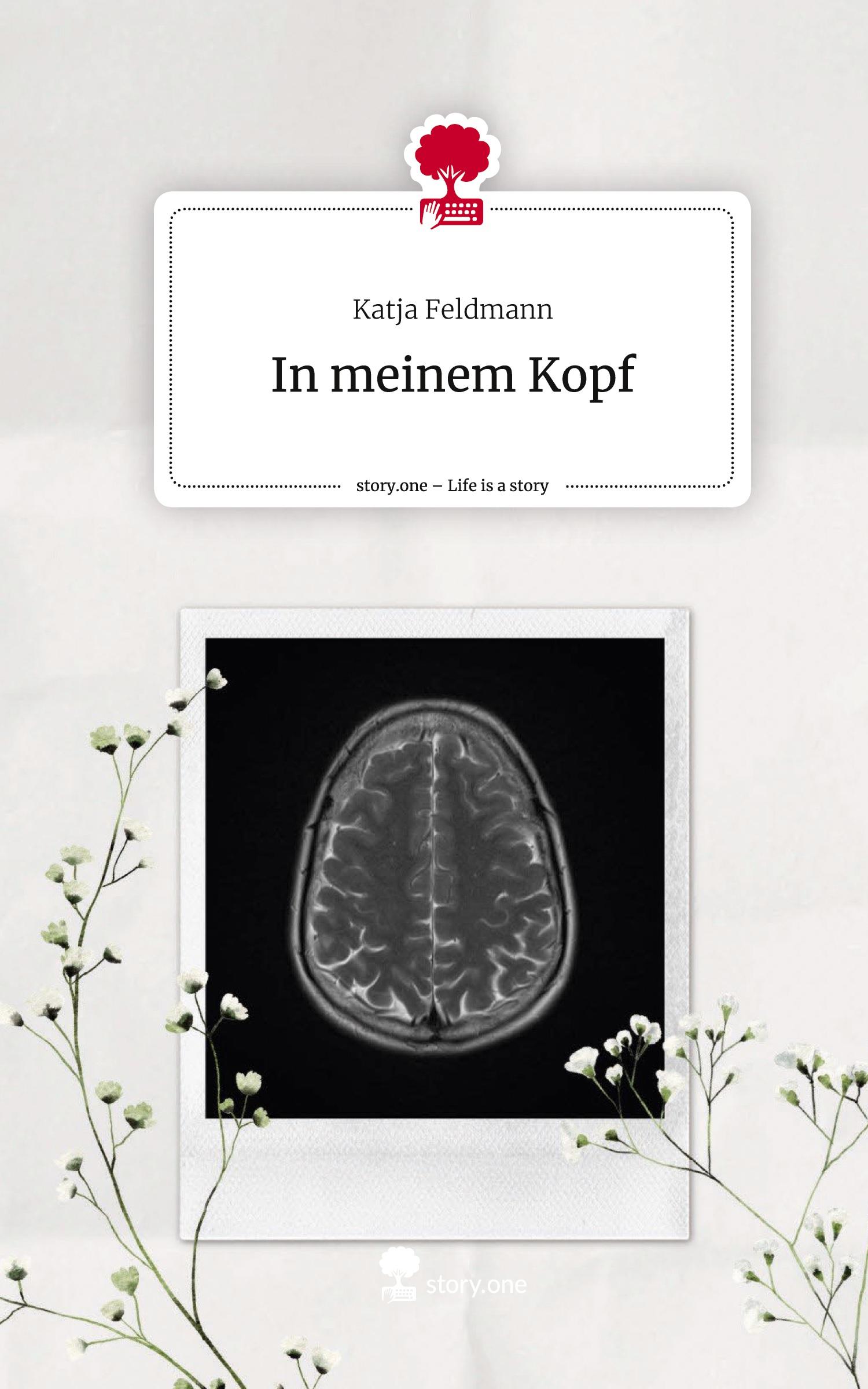 Cover: 9783711509765 | In meinem Kopf. Life is a Story - story.one | Katja Feldmann | Buch