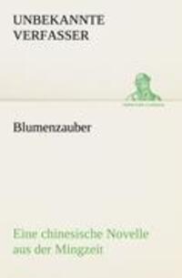 Cover: 9783842487963 | Blumenzauber (Novelle aus der Mingzeit) | Eine chinesische Novelle