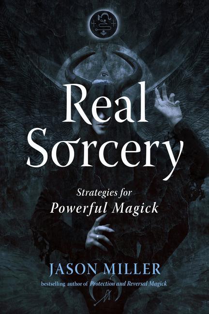 Cover: 9781578638000 | Real Sorcery | Strategies for Powerful Magick | Jason Miller | Buch