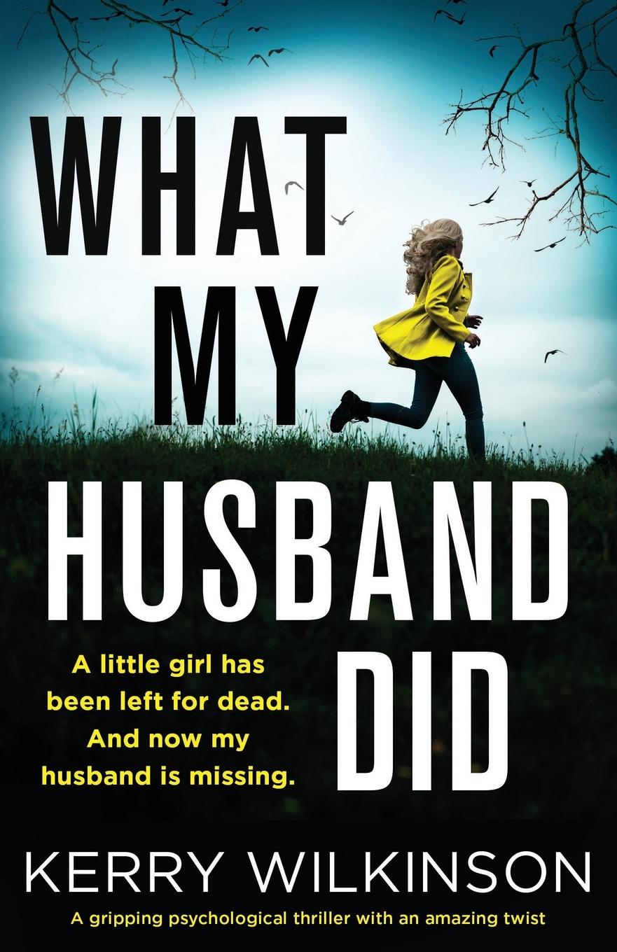 Cover: 9781838888602 | What My Husband Did | Kerry Wilkinson | Taschenbuch | Englisch | 2020