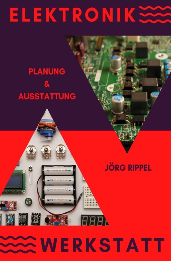 Cover: 9783753126708 | Elektronik Werkstatt | Planung und Ausstattung | Jörg Rippel | Buch