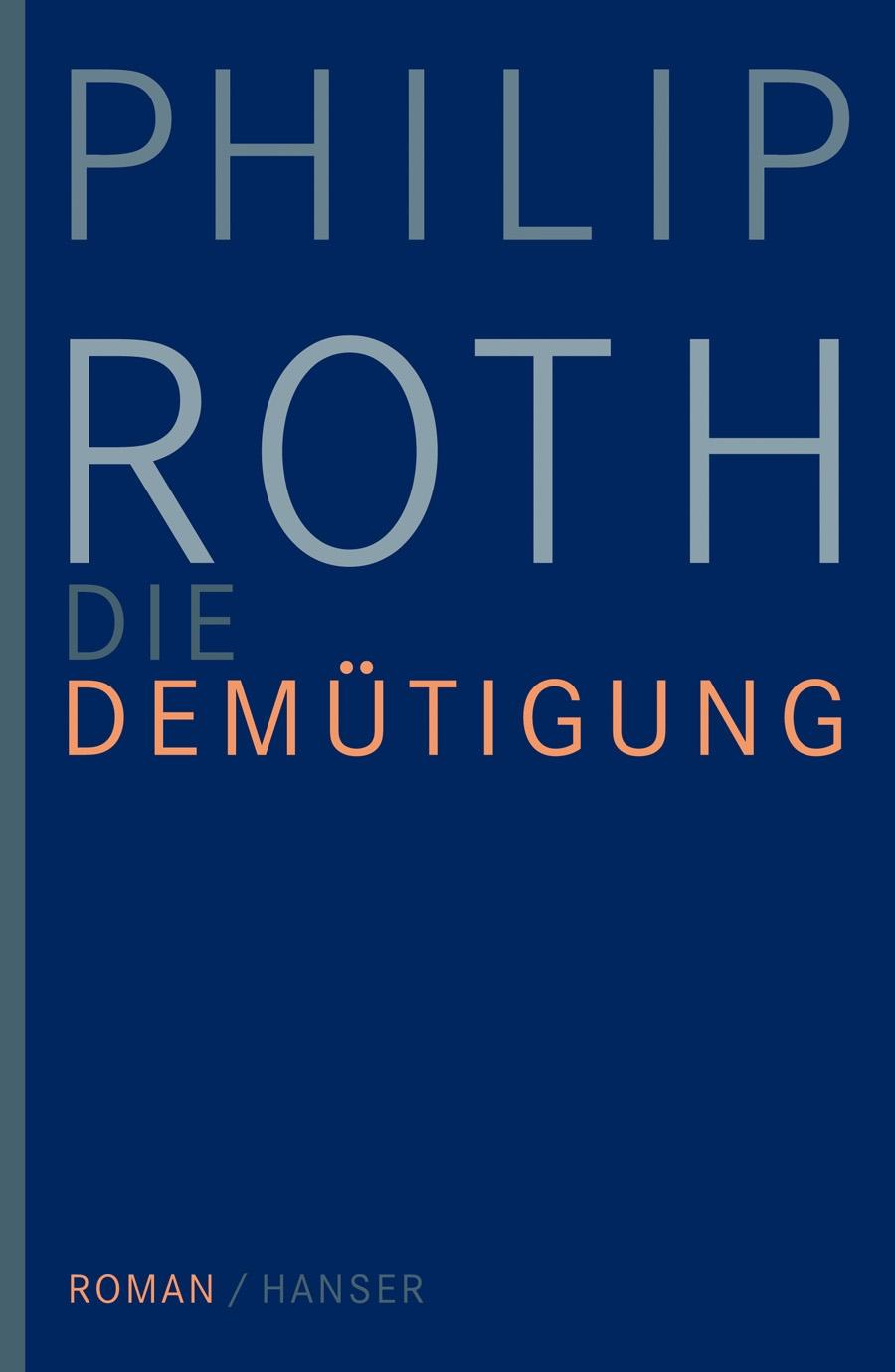 Cover: 9783446234932 | Die Demütigung | Roman | Philip Roth | Buch | 144 S. | Deutsch | 2010