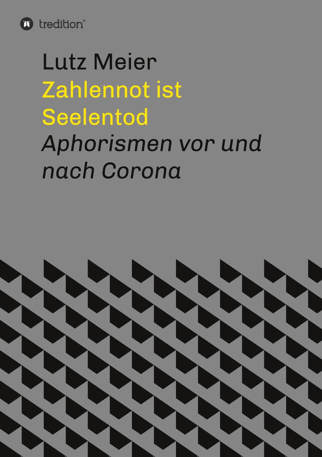 Cover: 9783347099586 | Zahlennot ist Seelentod | Aphorismen vor und nach Corona | Lutz Meier