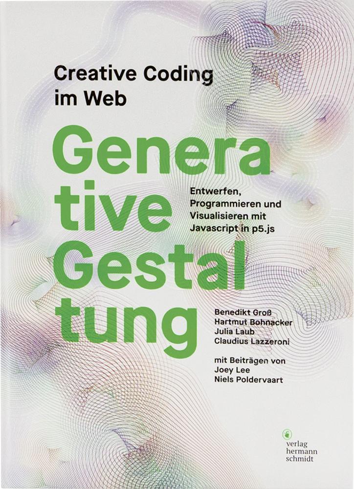 Cover: 9783874399029 | Generative Gestaltung | Benedikt Groß (u. a.) | Buch | 256 S. | 2018