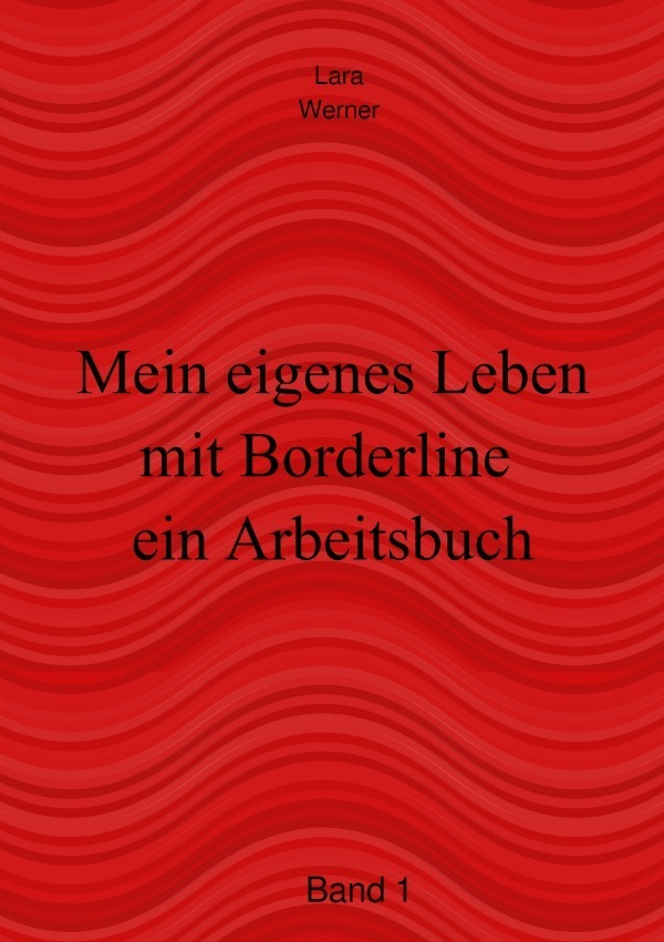 Cover: 9783746717807 | Mein eigenes Leben mit Borderline | Band 1 | Lara Werner | Taschenbuch