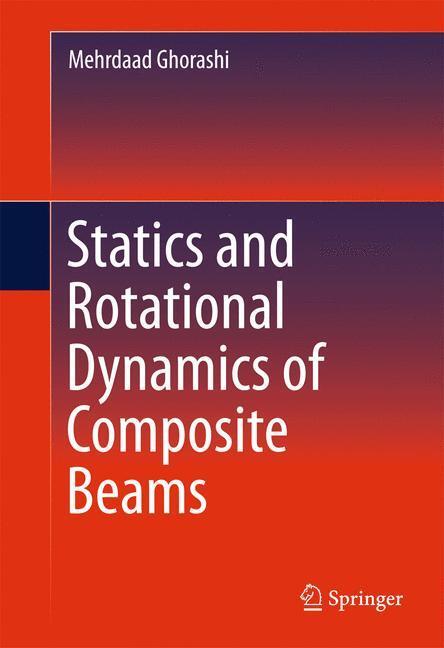 Cover: 9783319149585 | Statics and Rotational Dynamics of Composite Beams | Mehrdaad Ghorashi