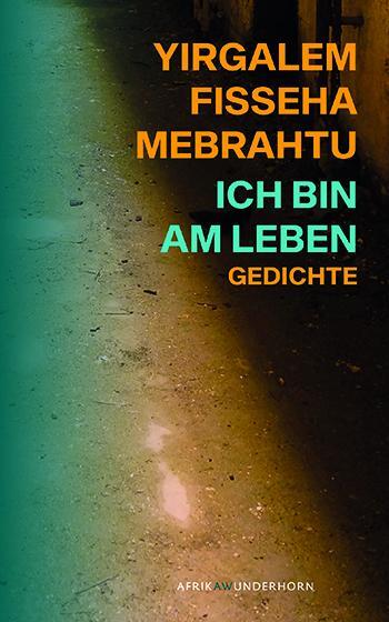 Cover: 9783884236826 | Ich bin am Leben | Gedichte | Yirgalem Fisseha Mebrahtu | Taschenbuch