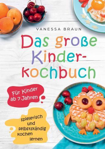 Cover: 9783987240997 | Das große Kinderkochbuch - spielerisch und selbstständig kochen...