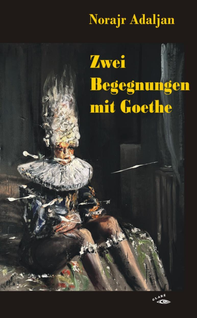 Cover: 9783948323158 | Zwei Begegnungen mit Goethe | Norajr Adaljan | Taschenbuch | Deutsch