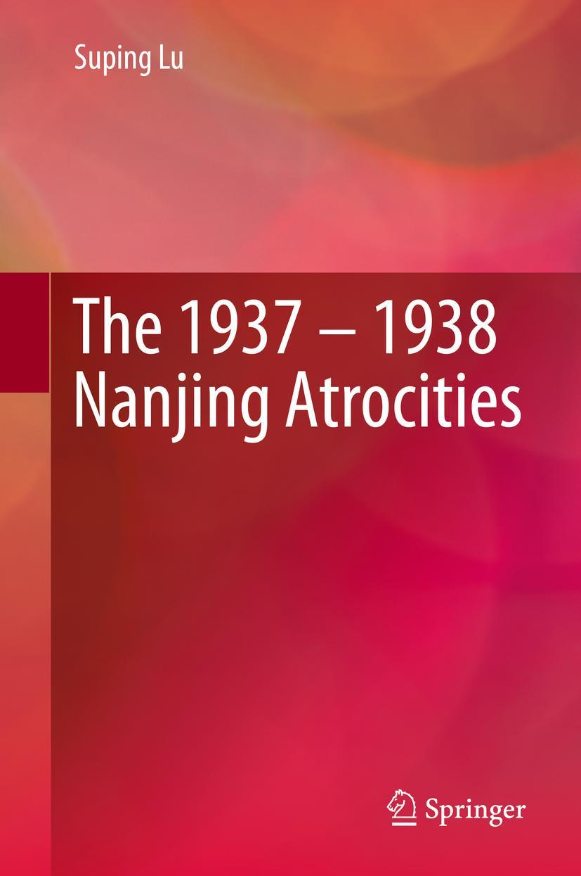 Cover: 9789811396557 | The 1937 - 1938 Nanjing Atrocities | Suping Lu | Buch | xxix | 2020