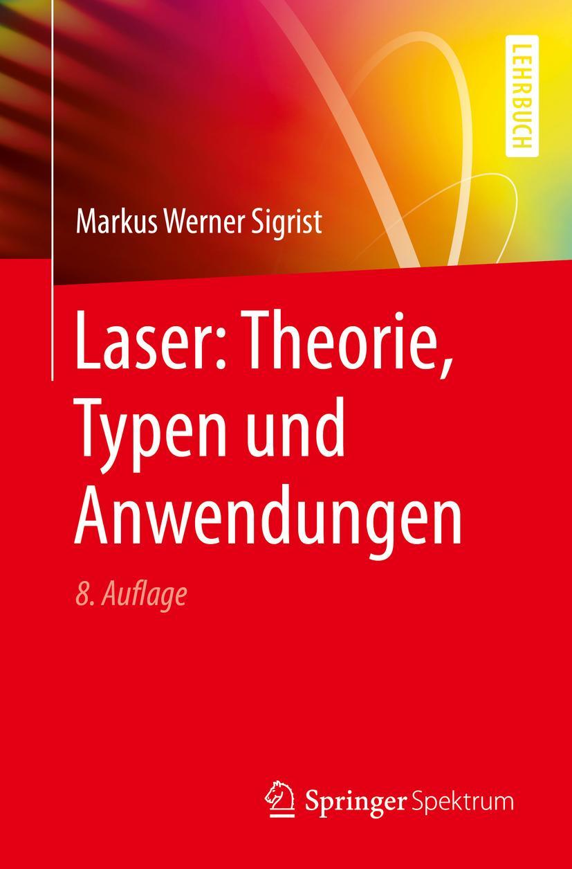 Cover: 9783662575147 | Laser: Theorie, Typen und Anwendungen | Markus Werner Sigrist | Buch