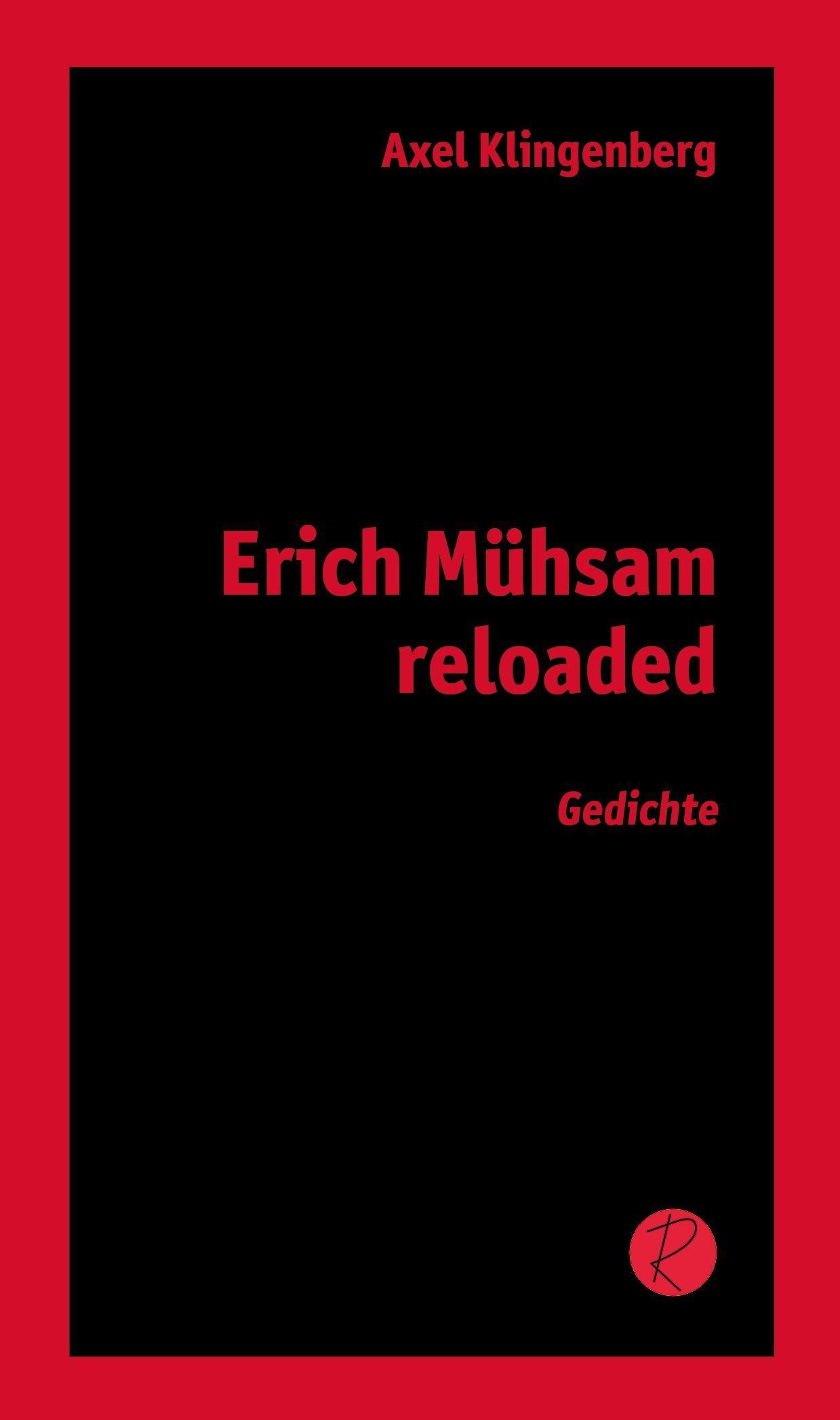 Cover: 9783910335783 | Erich Mühsam reloaded | Gedichte | Axel Klingenberg | Taschenbuch