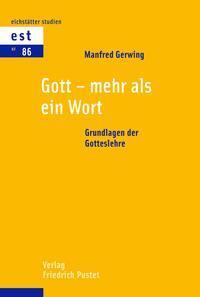 Cover: 9783791733258 | Gott - mehr als ein Wort | Grundlagen der Gotteslehre | Gerwing | Buch