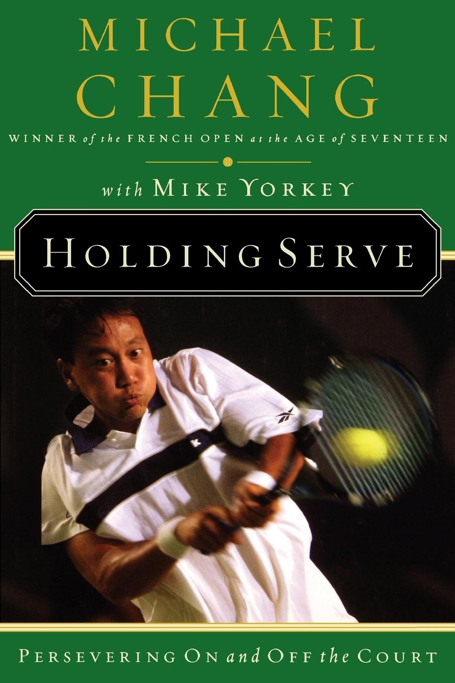 Cover: 9780785288220 | Holding Serve | Persevering on and Off the Court | Michael Chang