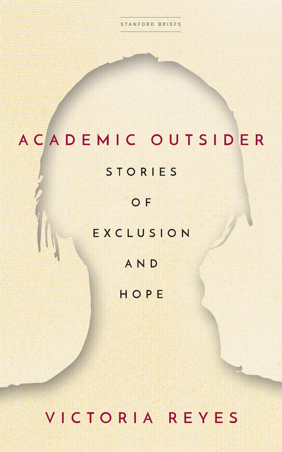 Cover: 9781503632998 | Academic Outsider | Stories of Exclusion and Hope | Victoria Reyes