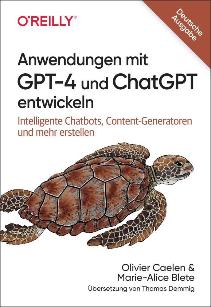 Cover: 9783960092414 | Anwendungen mit GPT-4 und ChatGPT entwickeln | Olivier Caelen (u. a.)