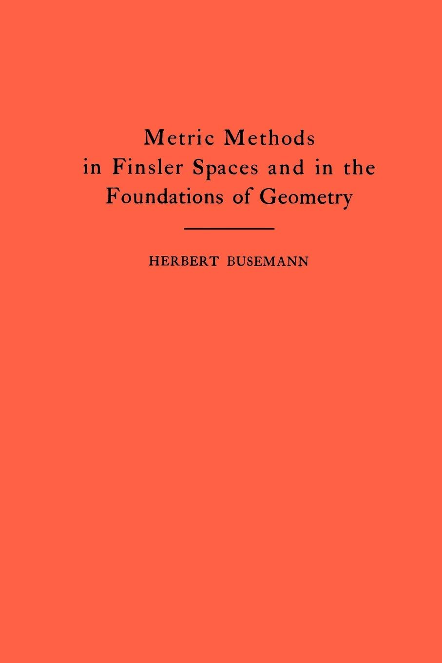 Cover: 9780691095714 | Metric Methods of Finsler Spaces and in the Foundations of Geometry