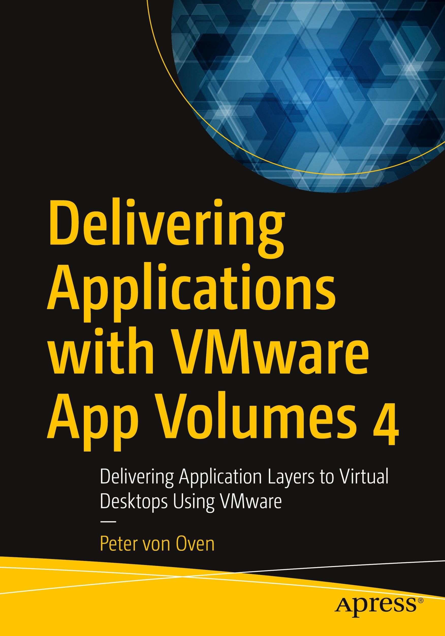 Cover: 9781484266885 | Delivering Applications with Vmware App Volumes 4 | Peter von Oven