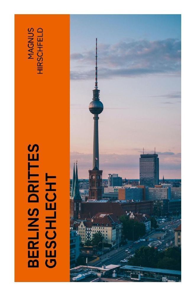 Cover: 9788027359219 | Berlins drittes Geschlecht | Das homosexuelle Leben um das Jahr 1900