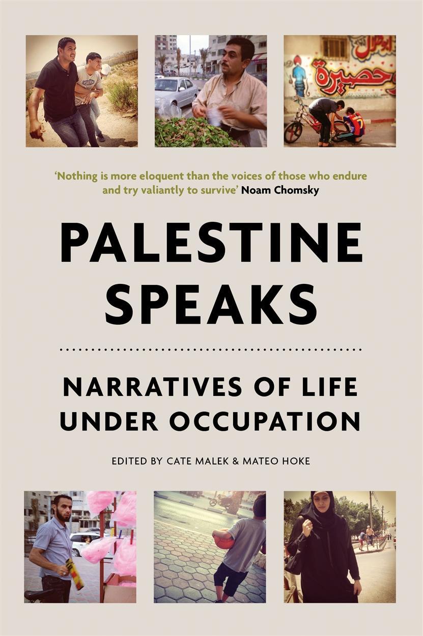 Cover: 9781784780500 | Palestine Speaks | Narratives of Life Under Occupation | Malek (u. a.)