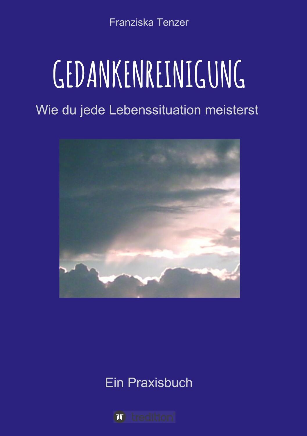 Cover: 9783347003682 | Gedankenreinigung | Wie du jede Lebenssituation meisterst | Tenzer