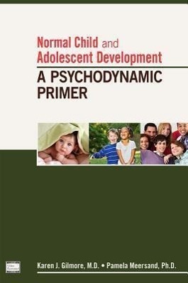 Cover: 9781585624362 | Normal Child and Adolescent Development | A Psychodynamic Primer