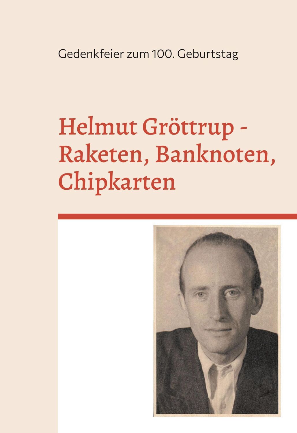 Cover: 9783758311604 | Helmut Gröttrup - Raketen, Banknoten, Chipkarten | Alfred Schmidt