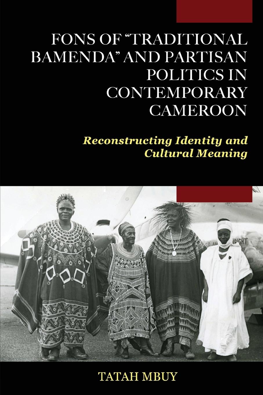 Cover: 9781957296128 | Fons of "Traditional Bamenda" and Partisan Politics in Contemporary...