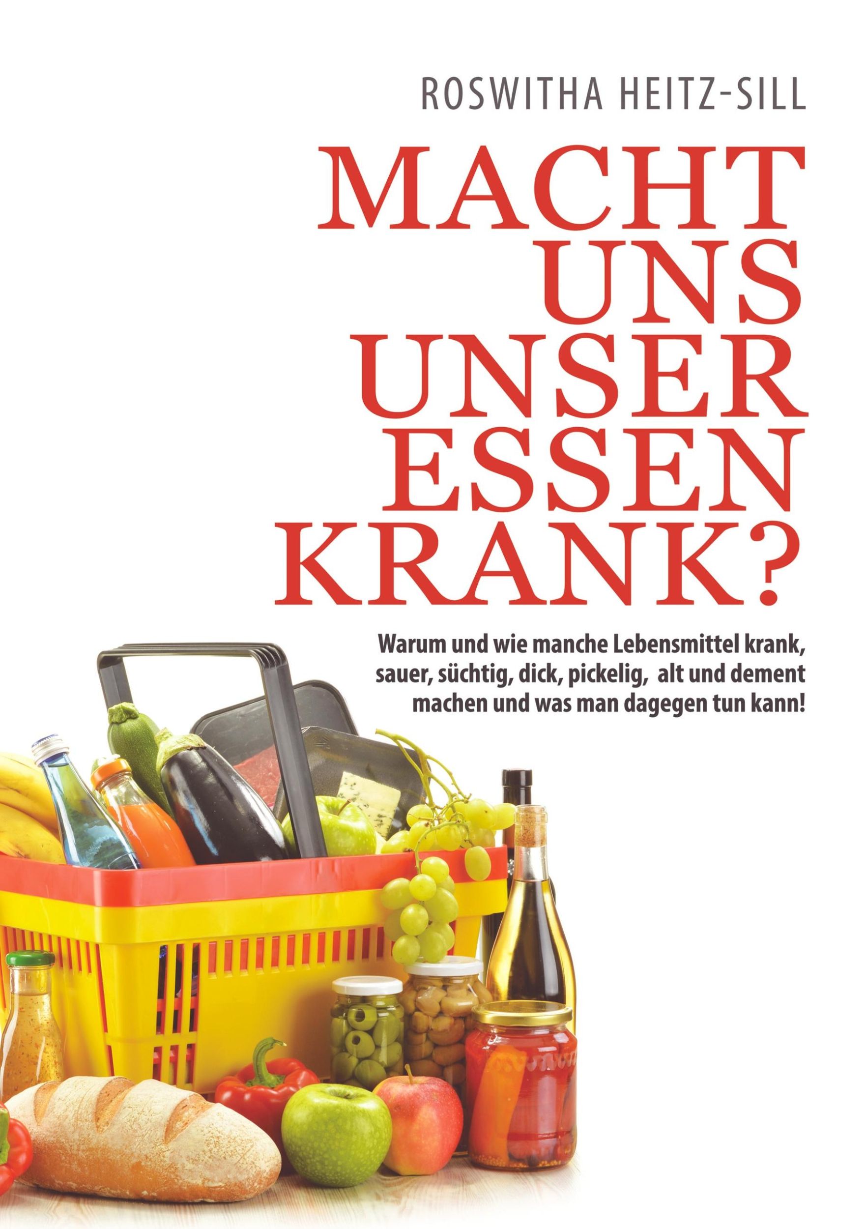 Cover: 9783752845327 | Macht uns unser Essen krank? | Roswitha Heitz-Sill | Taschenbuch