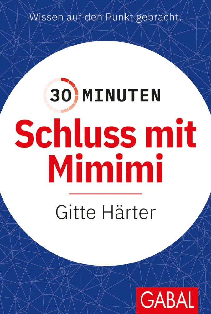 Cover: 9783967391190 | 30 Minuten Schluss mit Mimimi | Gitte Härter | Taschenbuch | 96 S.