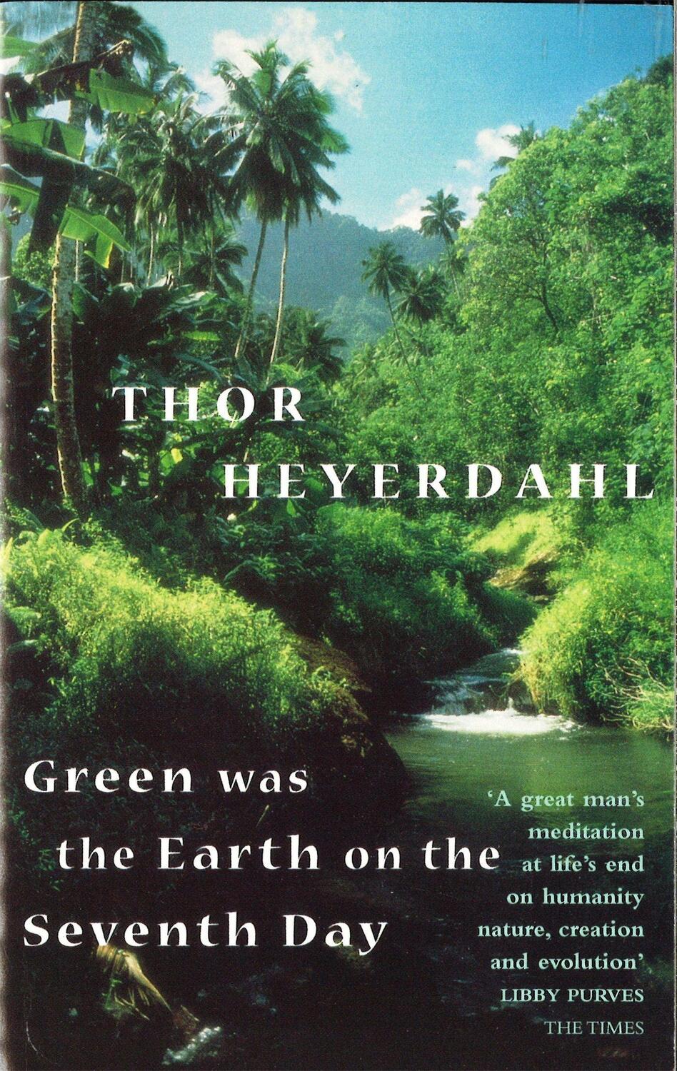 Cover: 9780349109879 | Green Was The Earth On The Seventh Day | Thor Heyerdahl | Taschenbuch