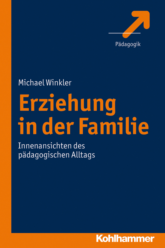 Cover: 9783170219793 | Erziehung in der Familie | Innenansichten des pädagogischen Alltags