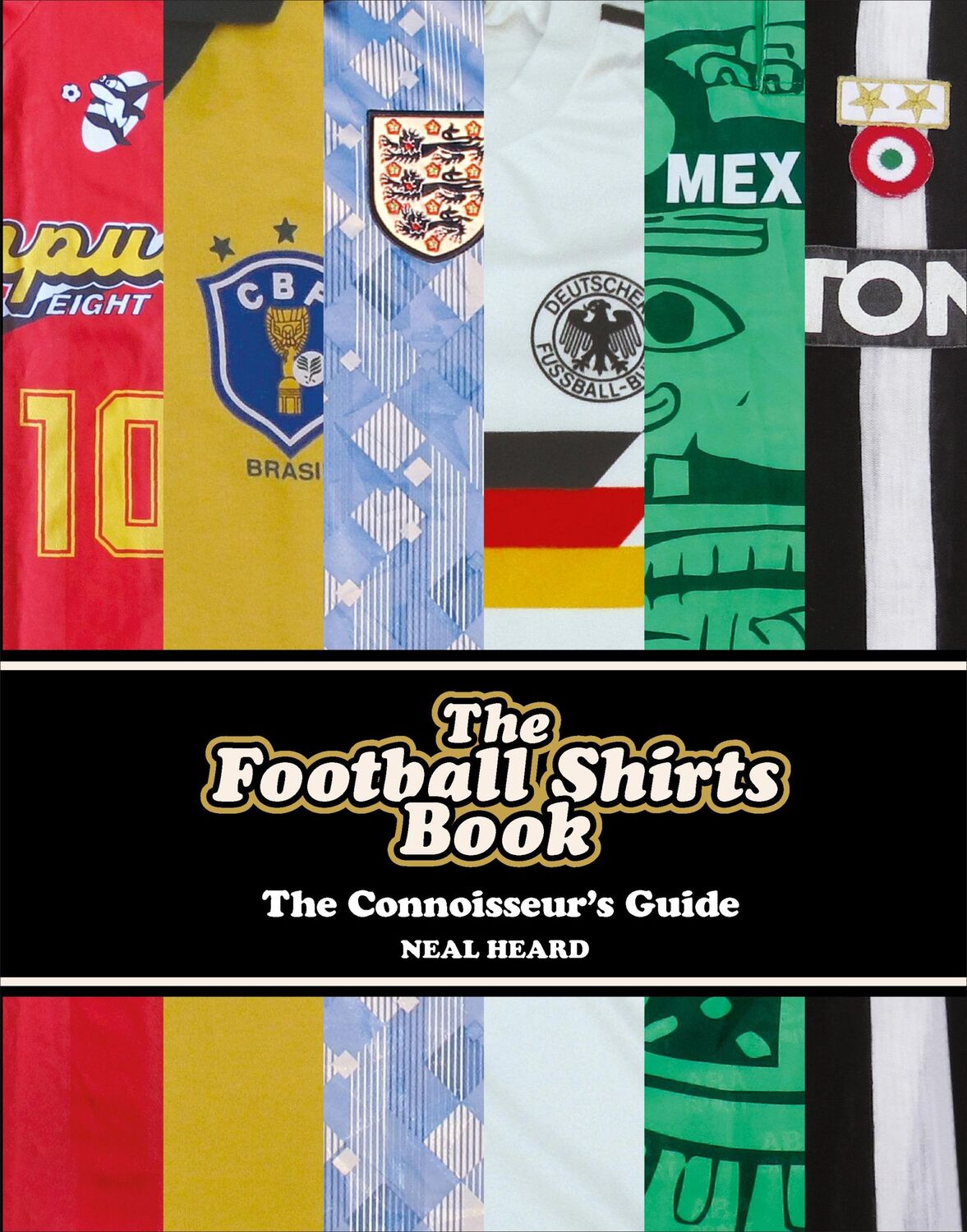 Cover: 9781785036651 | The Football Shirts Book | Neal Heard | Buch | Gebunden | Englisch