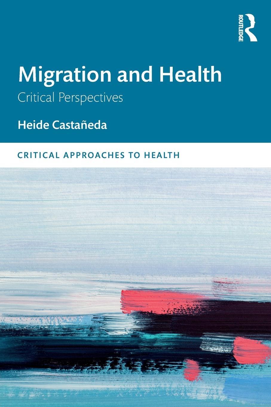 Cover: 9781138490437 | Migration and Health | Critical Perspectives | Heide Castañeda | Buch