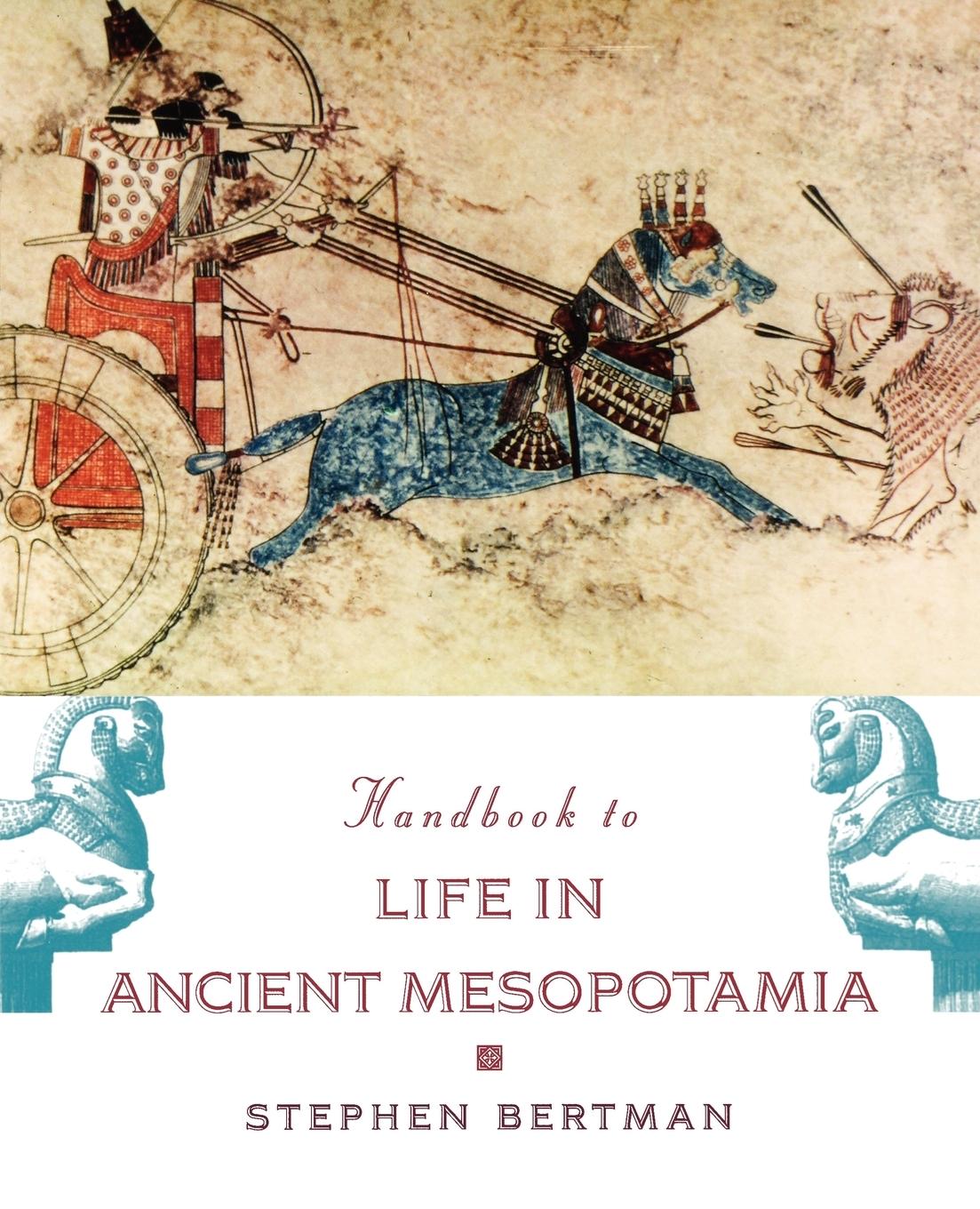 Cover: 9780195183641 | The Handbook to Life in Ancient Mesopotamia | Stephen Bertman | Buch