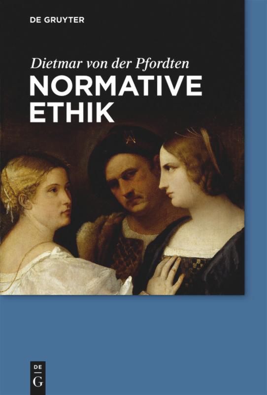 Cover: 9783110226904 | Normative Ethik | Dietmar Von Der Pfordten | Taschenbuch | XII | 2010