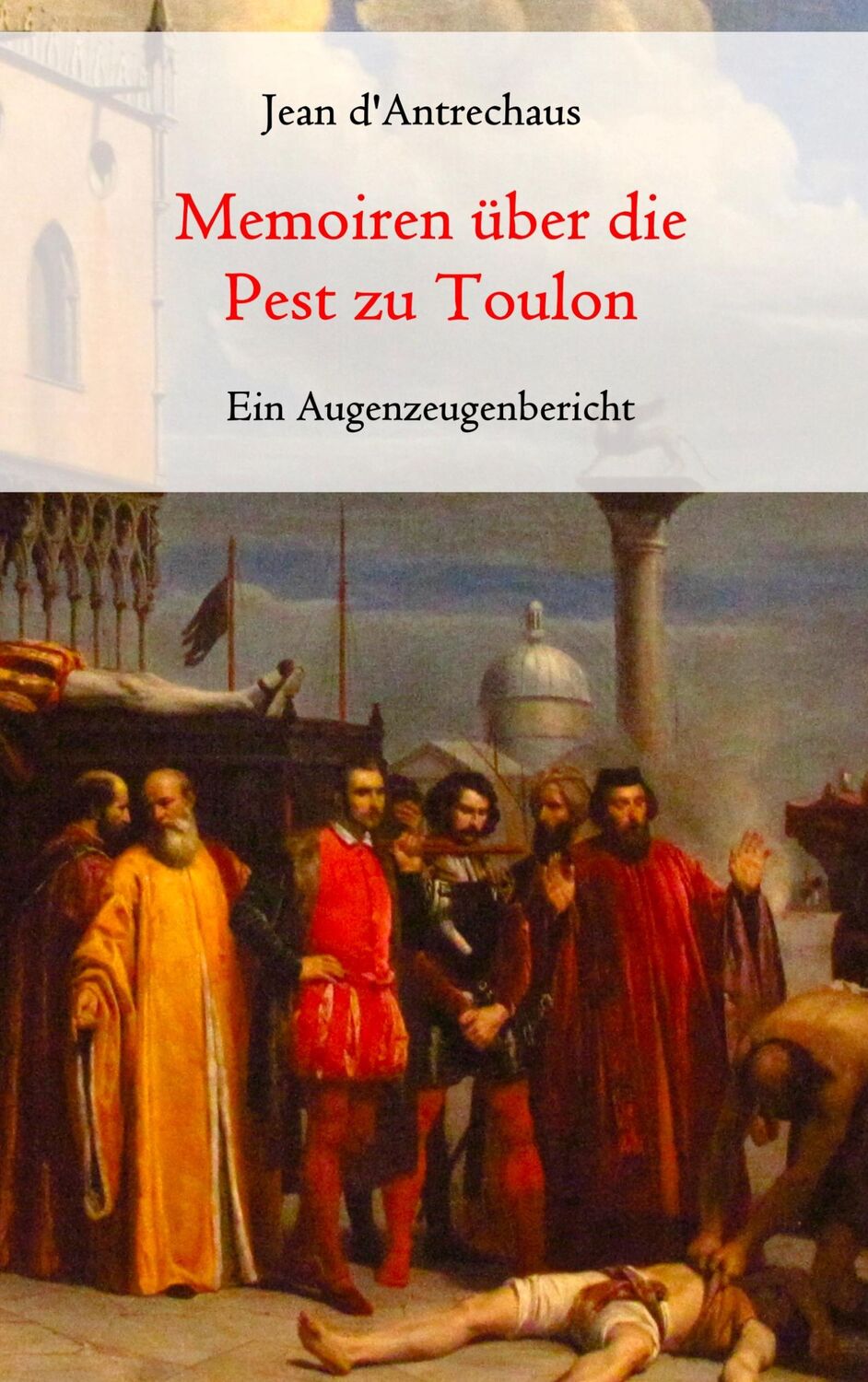 Cover: 9783751916042 | Memoiren über die Pest zu Toulon - Ein Augenzeugenbericht | Buch