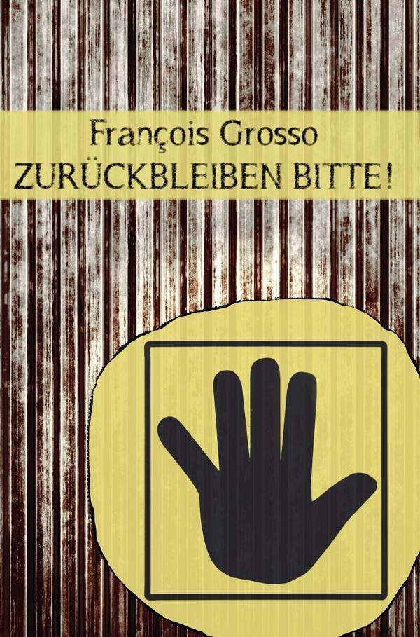 Cover: 9783902498755 | Zurückbleiben bitte! | TEXTLICHT 3 | François Grosso | Taschenbuch