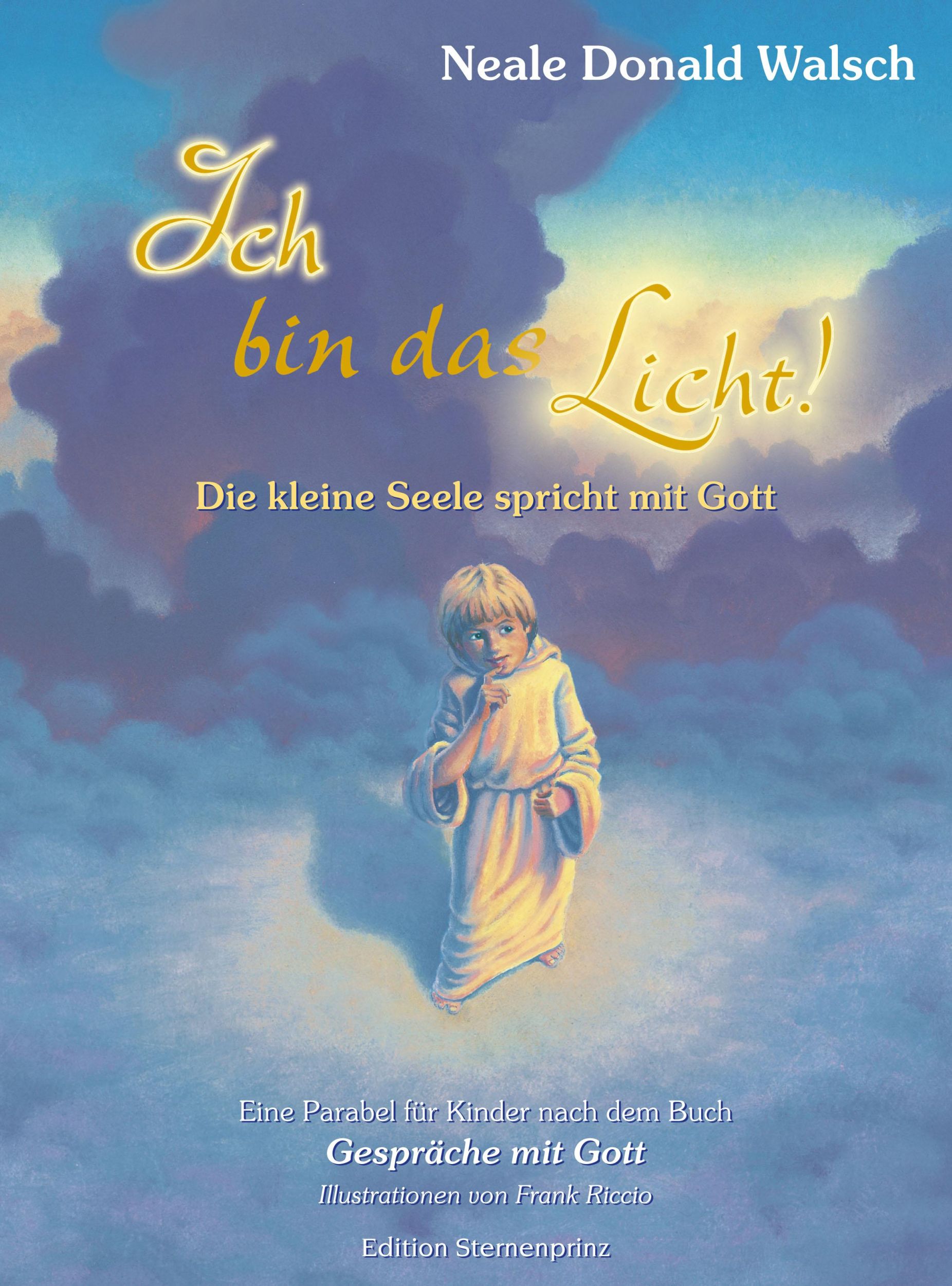 Cover: 9783929475890 | Ich bin das Licht! | Neale Donald Walsch | Buch | Edition Sternenprinz