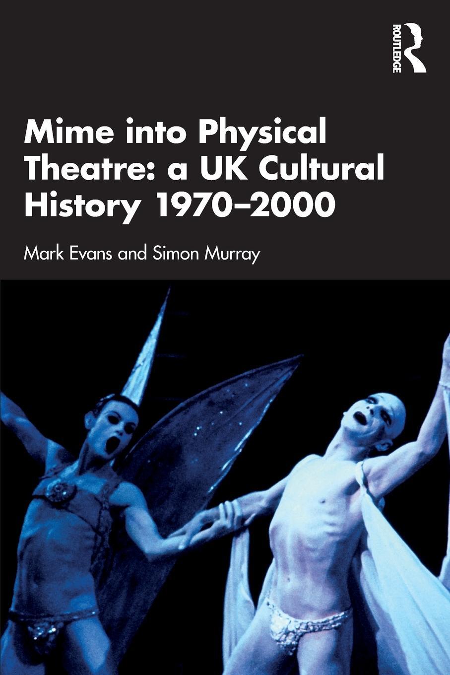 Cover: 9780367352493 | Mime into Physical Theatre: A UK Cultural History 1970-2000 | Buch