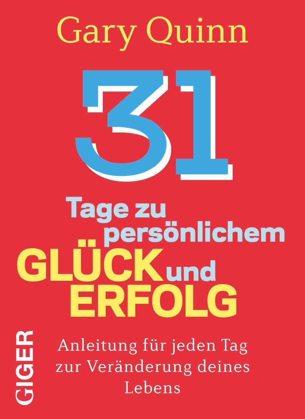 Cover: 9783906872285 | 31 Tage zu persönlichem Glück und Erfolg | Gary Quinn | Taschenbuch