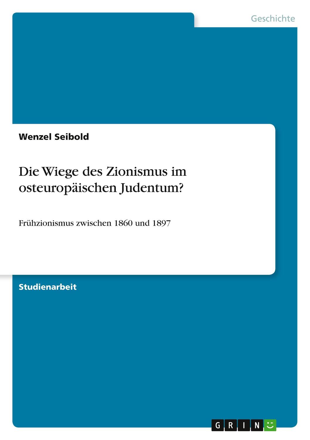 Cover: 9783640948246 | Die Wiege des Zionismus im osteuropäischen Judentum? | Wenzel Seibold