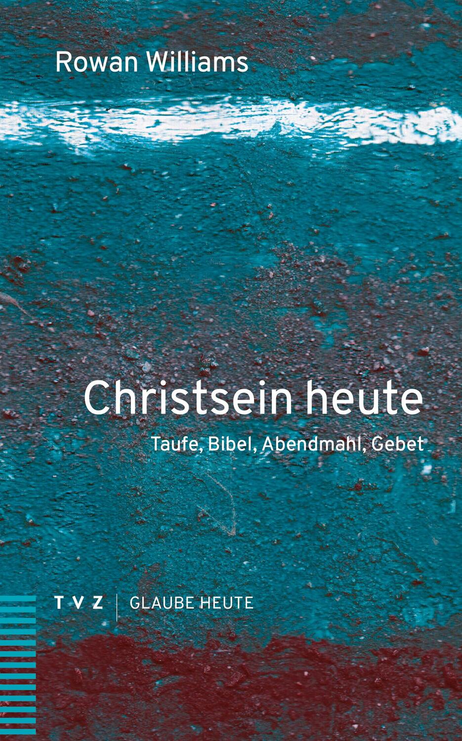 Cover: 9783290185398 | Christsein heute | Taufe, Bibel, Abendmahl, Gebet | Rowan Williams