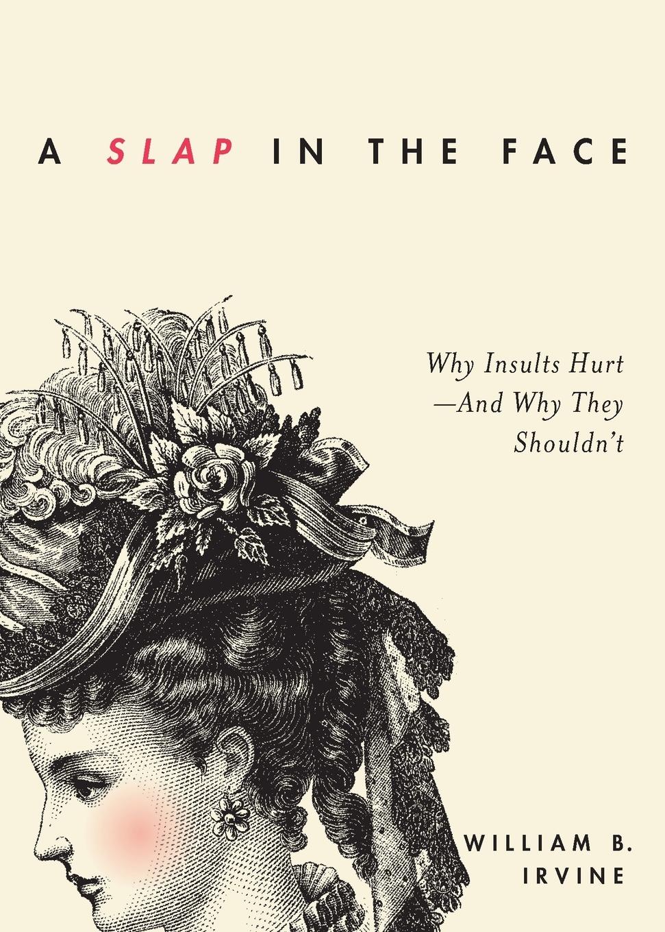 Cover: 9780190665043 | Slap in the Face | Why Insults Hurt--And Why They Shouldn't | Irvine