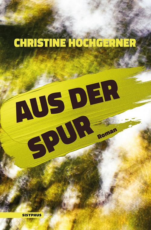 Cover: 9783903125926 | Aus der Spur | Roman | Christine Hochgerner | Taschenbuch | 180 S.